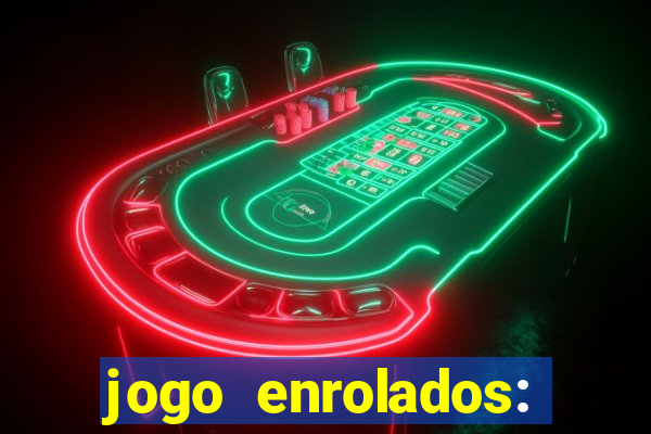 jogo enrolados: problema em dobro